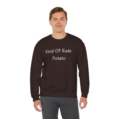 Kind Of Rude Potato Sweatshirt