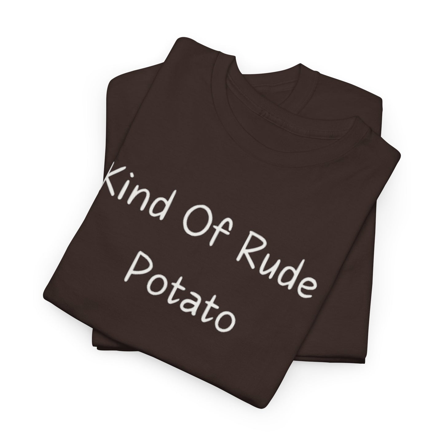 Kind Of Rude Potato T‑Shirt