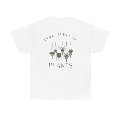 'I Like To Wet My Plants