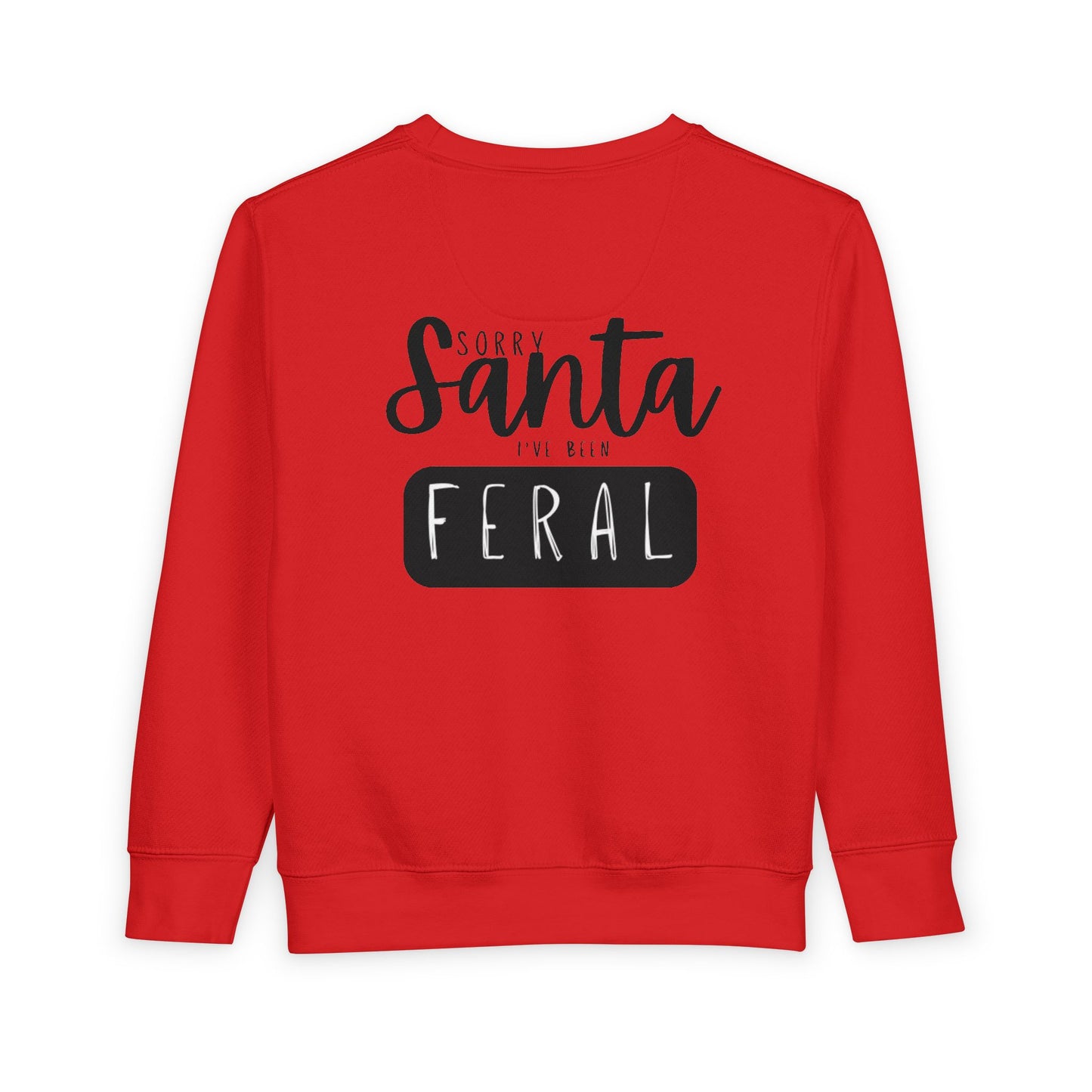 Toddler Sweatshirt - Sorry Santa I’m a Little Feral Christmas Crewneck