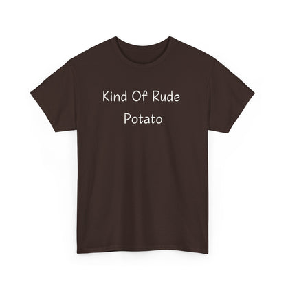 Kind Of Rude Potato T‑Shirt