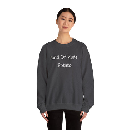 Kind Of Rude Potato Sweatshirt