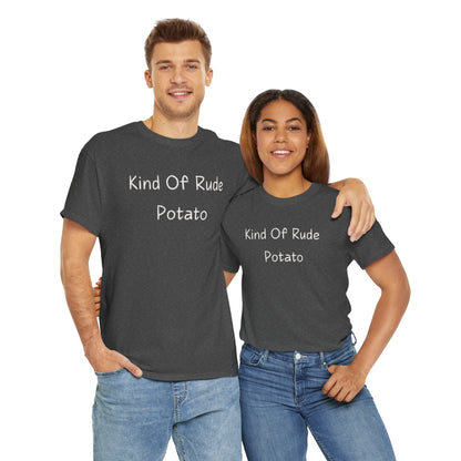 Kind Of Rude Potato T‑Shirt