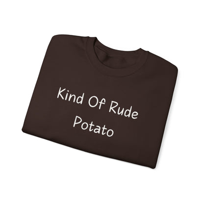 Kind Of Rude Potato Sweatshirt