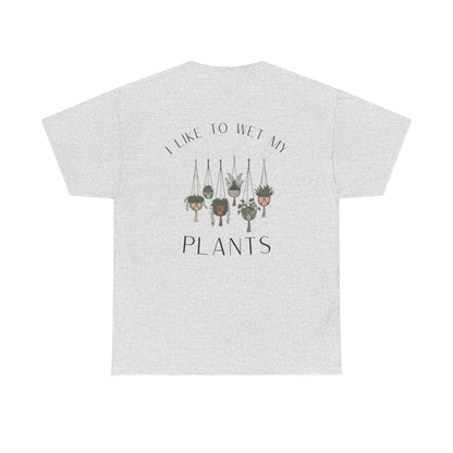 'I Like To Wet My Plants