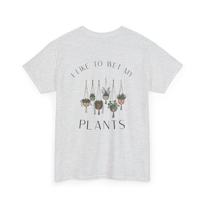 'I Like To Wet My Plants