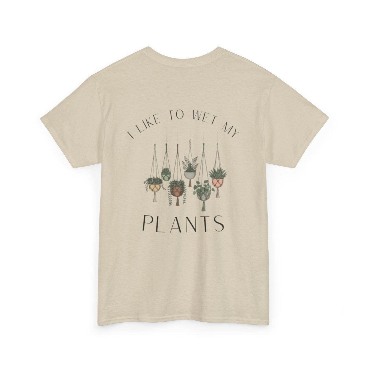 'I Like To Wet My Plants