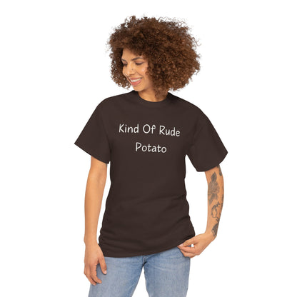 Kind Of Rude Potato T‑Shirt