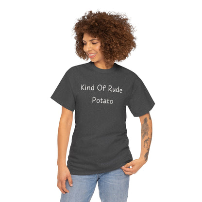 Kind Of Rude Potato T‑Shirt