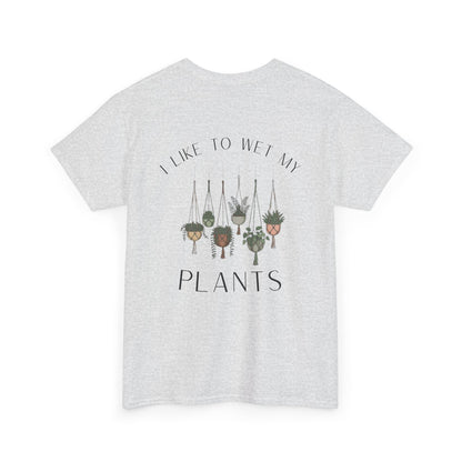 'I Like To Wet My Plants