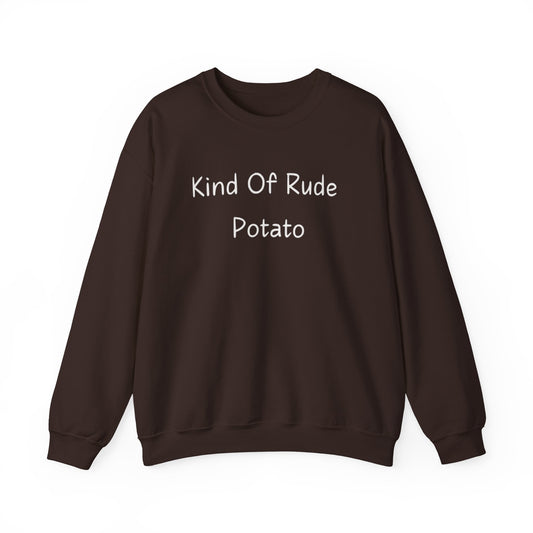 Kind Of Rude Potato Sweatshirt