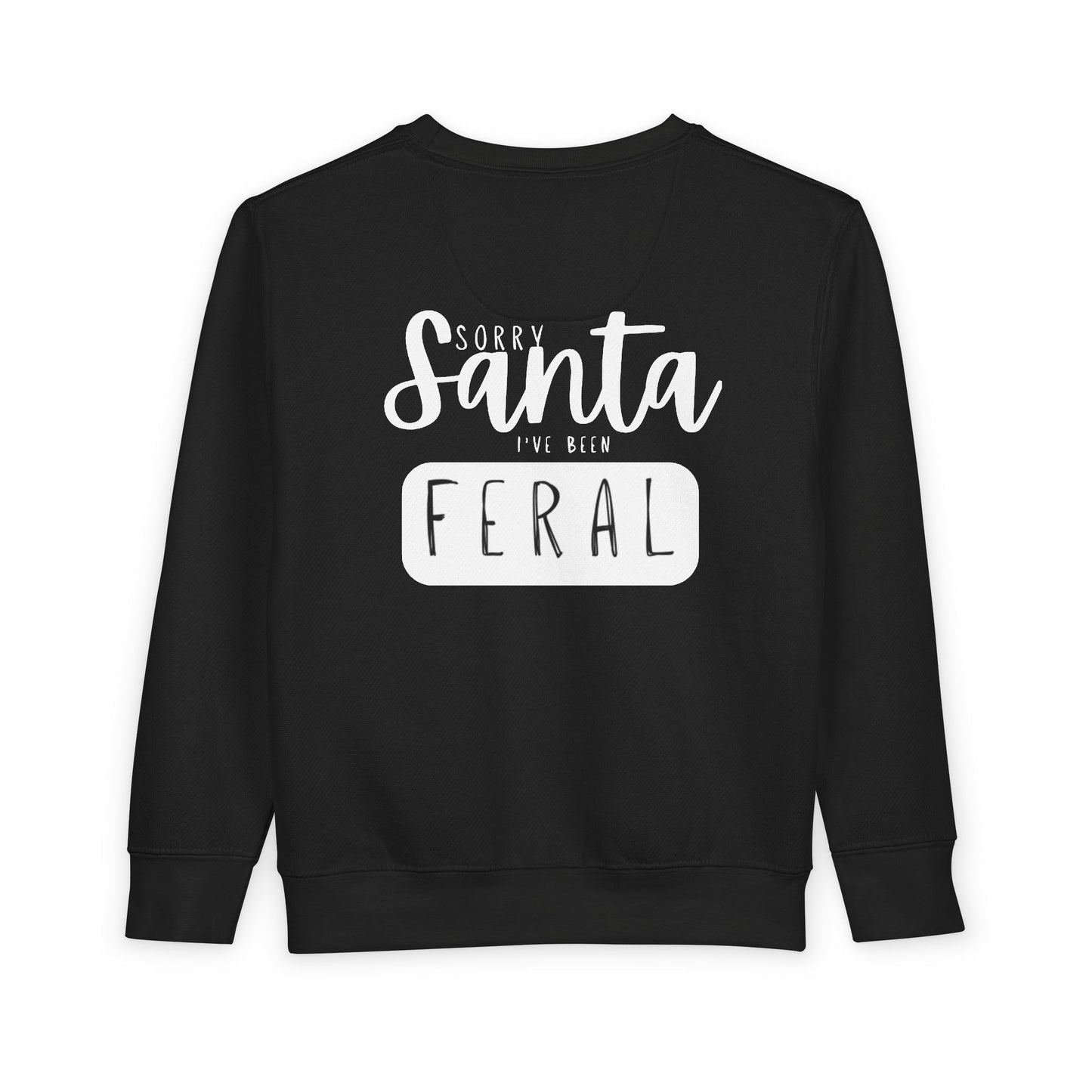 Toddler Sweatshirt - Sorry Santa I’m a Little Feral Christmas Crewneck
