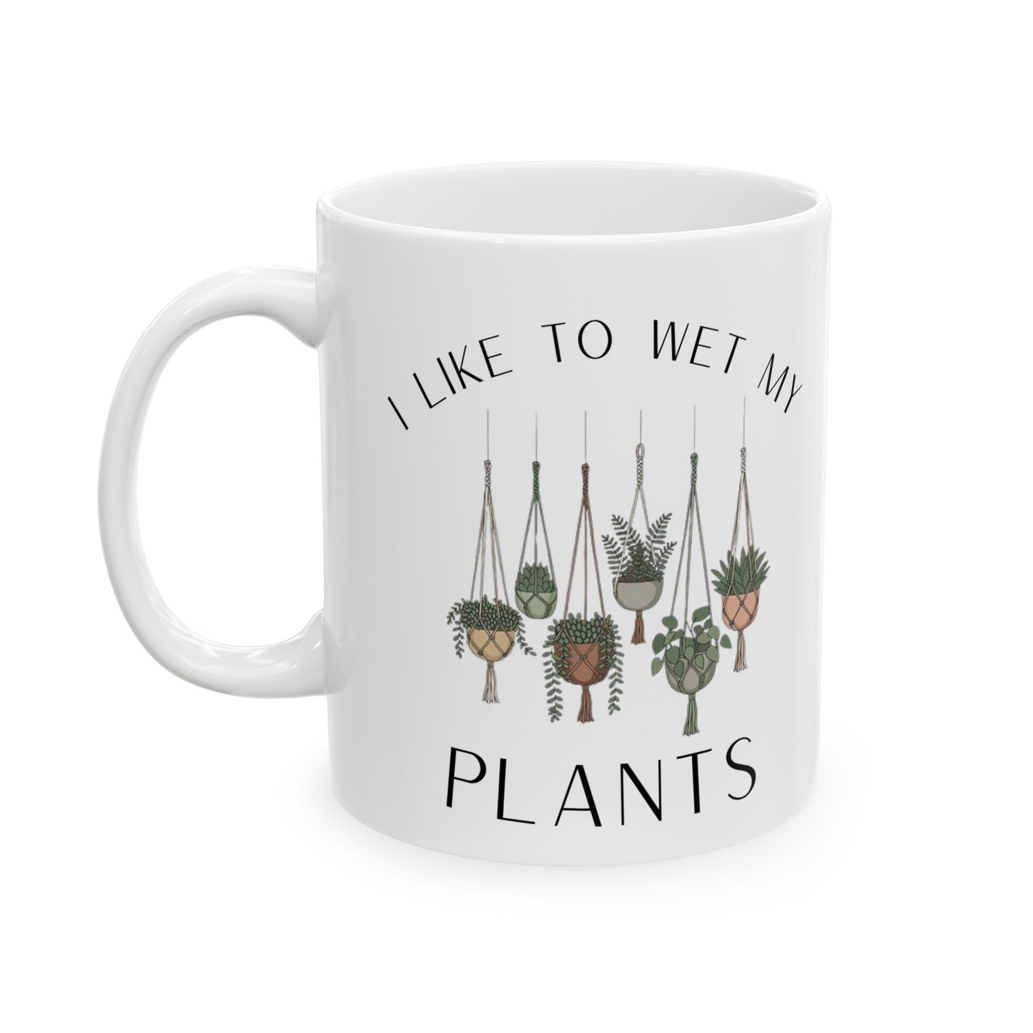 Plant Lover Ceramic Mug – "I Like to Wet My Plants" Hanging Succulent Coffee Cup (11oz & 15oz)