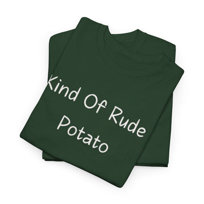 Kind Of Rude Potato T‑Shirt